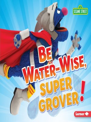cover image of Be Water-Wise, Super Grover!